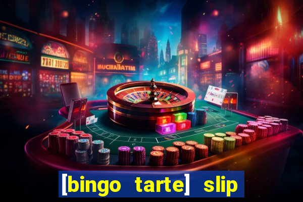 [bingo tarte] slip & stop